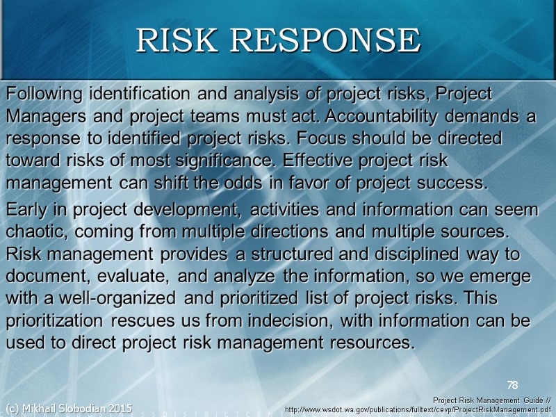 78 Following identification and analysis of project risks, Project Managers and project teams must
